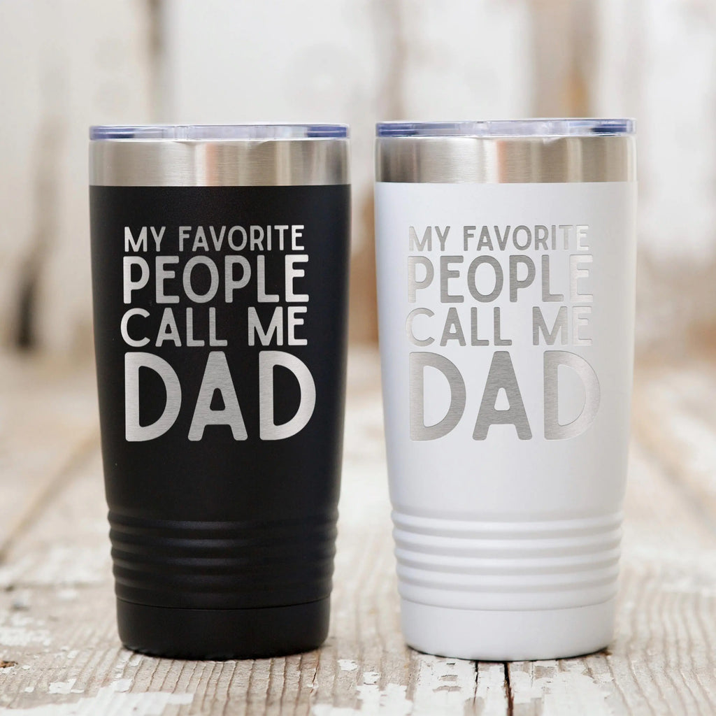 Personalized Dad Tumbler with My Favorite People Call Me Dad Quote – Stainless Steel Travel Mug Gift for Father's Day Birthday or Christmas