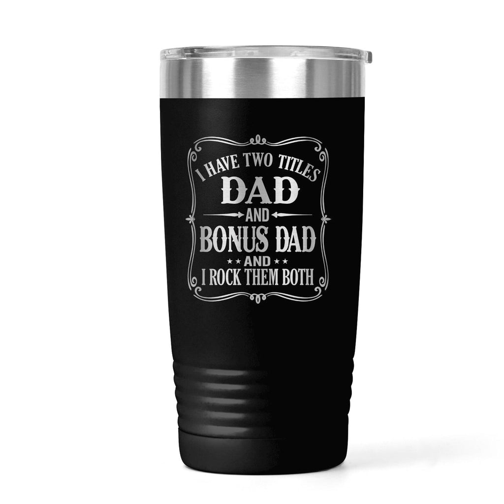 Bonus Dad Tumbler 20 oz, Dad and Bonus Dad Quote, Step Dad Gift, Fathers Day Gift, Stepdad Birthday, Insulated Travel Mug for Father Figures