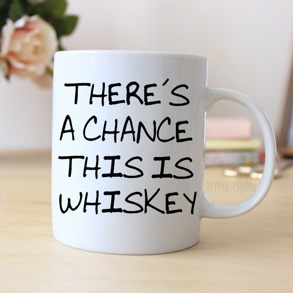 Whiskey Mug, Funny Coffee Mug, Funny Whiskey Gift, Funny Saying Coffee Mug, gift for whiskey lover, Whiskey Gift for him
