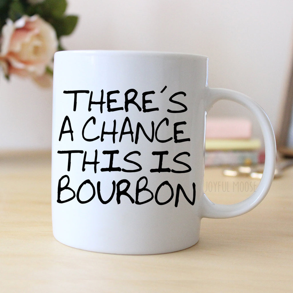 Funny Coffee Mug - Funny Bourbon Gift - Funny Saying Coffee Mug