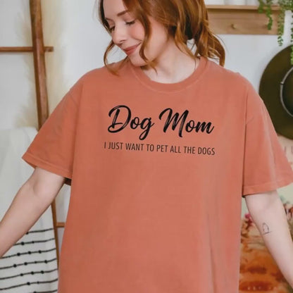 Dog Mom Shirt, I Just Want To Pet All Dogs Tee, Comfort UnisexFit
