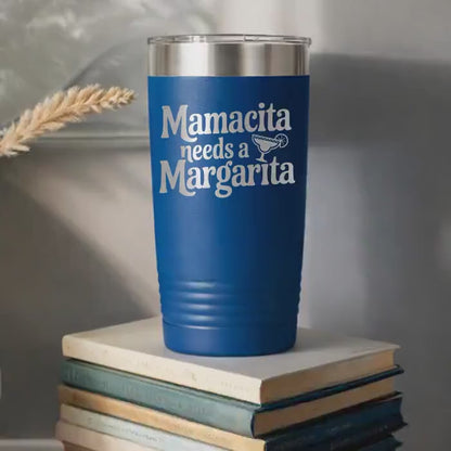 Stainless Steel Tumbler - Mamacita Needs a Margarita | Insulated Travel Mug