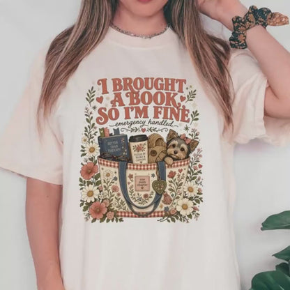 Book Lover Shirt, I Brought A Book So I'm Fine Tee Floral Dog Tee