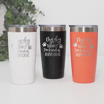 Dog Lover Tumbler - Stainless Steel Travel Coffee Cup | Funny Dog Gift, Insulated Pet Drinkware