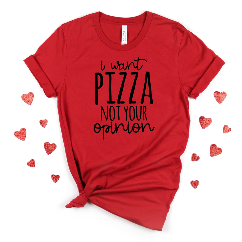 funny t shirt I want Pizza not your opinion, funny shirt, pizza gifts, pizza lover gift, gift for her,