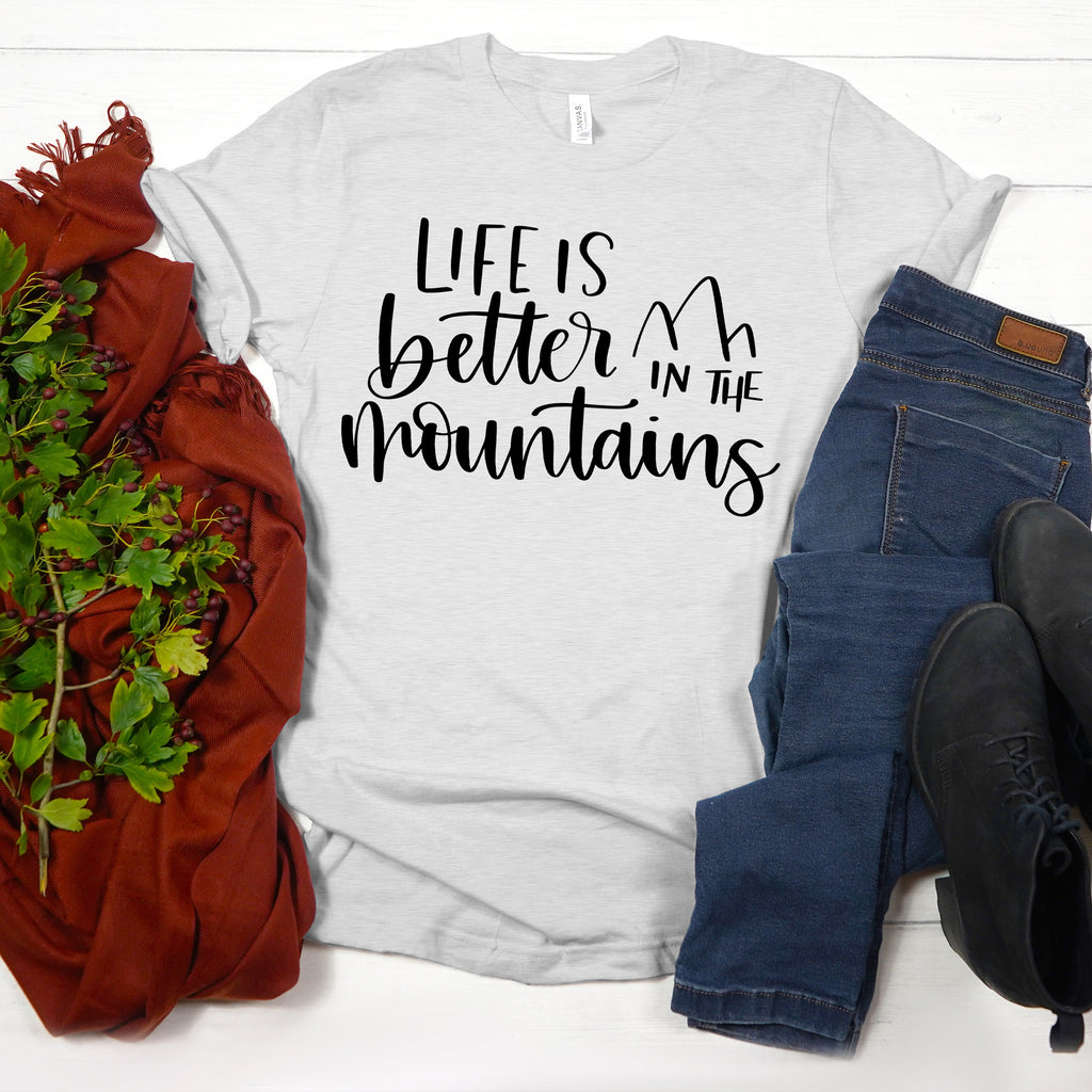 Mountain shirts for women - Life is Better in the Mountains T-shirt - mountain shirt - gift for her - national park t shirt -