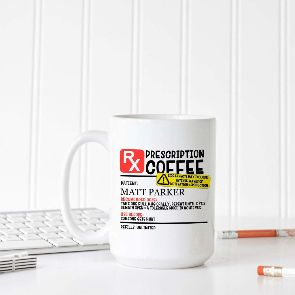 Personalized coffee mug, Prescription Mug, funny coffee gift, coffee drinker gifts, coffee lover, funny coffee mug, funny coffee mug for men