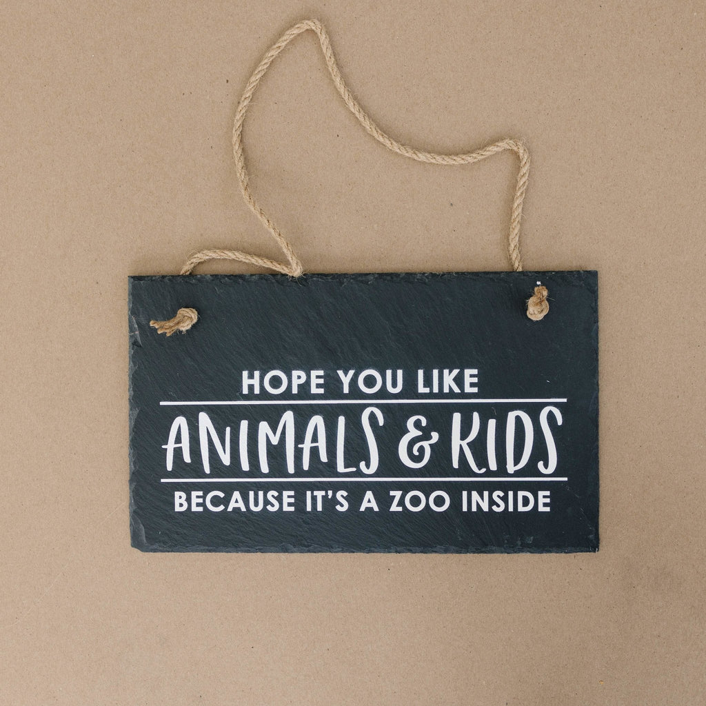 Slate Welcome Sign, Front Porch Sign, Hope you like animals & kid because its a zoo inside hanging sign, Funny Entryway Wall Decor